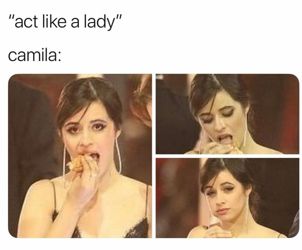 act like a lady, eat like a truck driver...