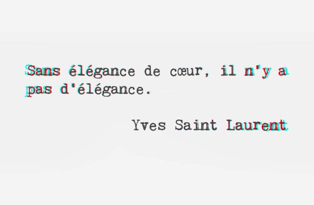 "Without elegance of heart, there is no elegance."...