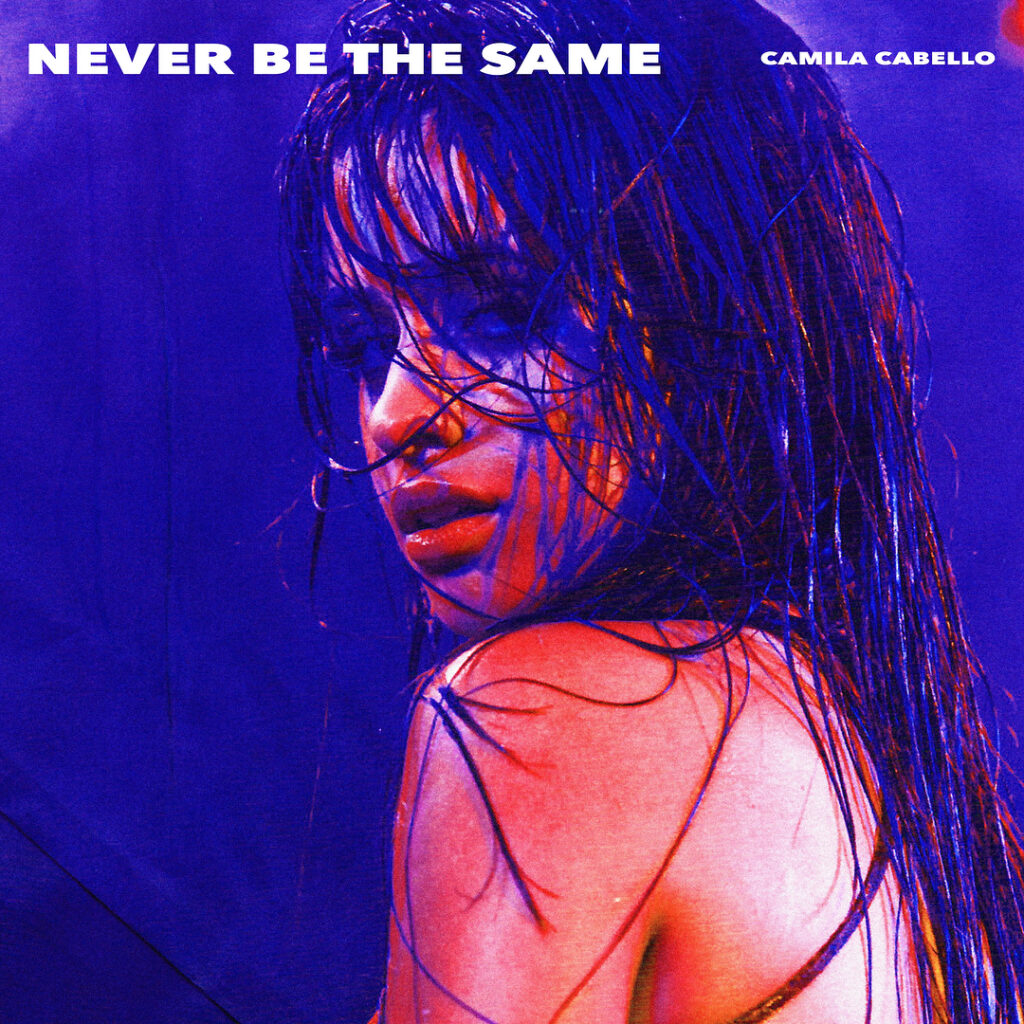 NEVER BE THE SAME.  tomorrow, 8 am EST #CAMILAtomorrow...