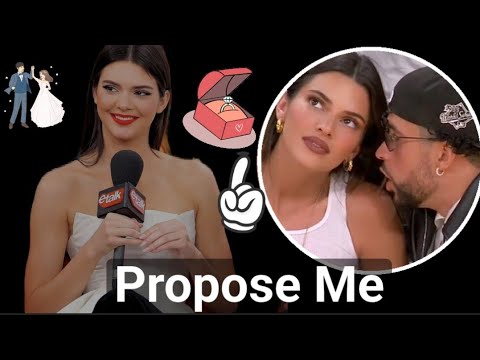 Kendall Jenner, wants Bad Bunny to propose to her for marriage😱