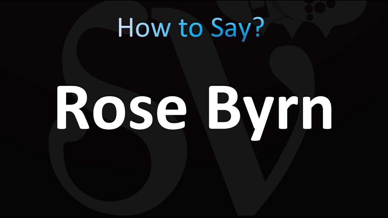 How to Pronounce Rose Byrn (correctly!) INBELLA