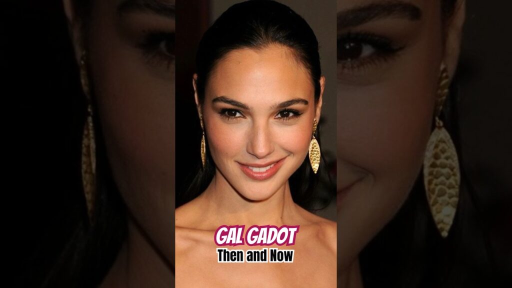 gal-gadot-then-and-now-hollywood-star-young-vs-old-transformation