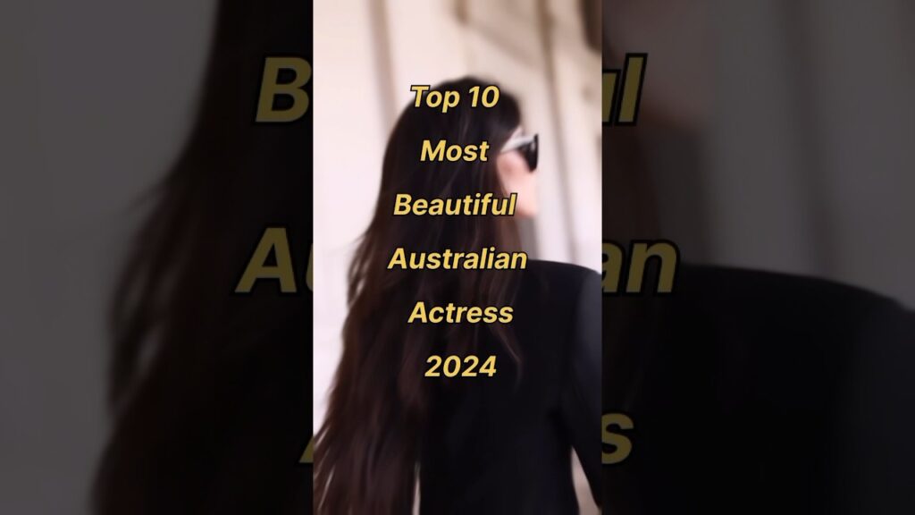 Top 10 Most Beautiful Australian Actress 2024