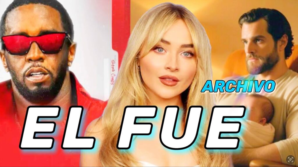 P Diddy Acusado Por Sabrina Carpenter | Henry Cavill Es Papá | Salma Hayek y Nicole k