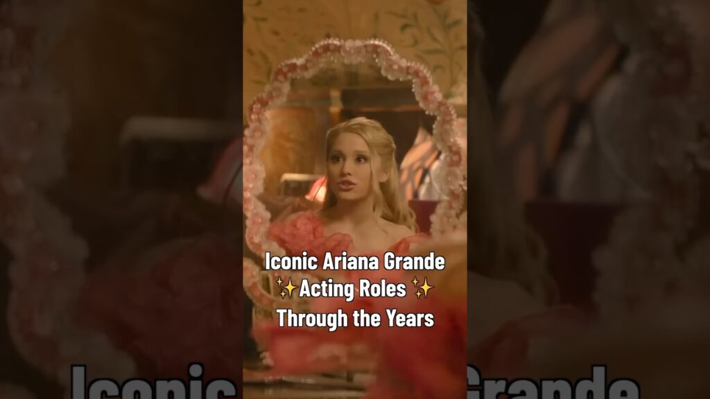 Iconic Ariana Grande Acting Roles Through the Years ✨