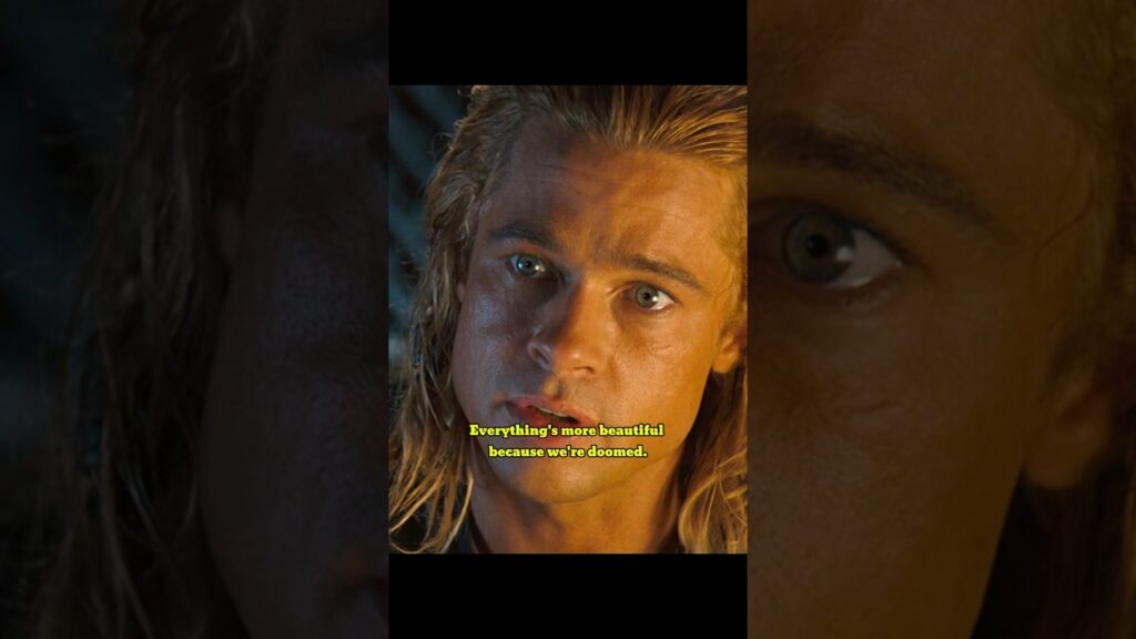 Everything’s more beautiful because we’re doomed. #troy #achilles #bradpitt #rosebyrne #trojanwar Everything's more beautiful because we're doomed. #troy #achilles #bradpitt #rosebyrne #trojanwar