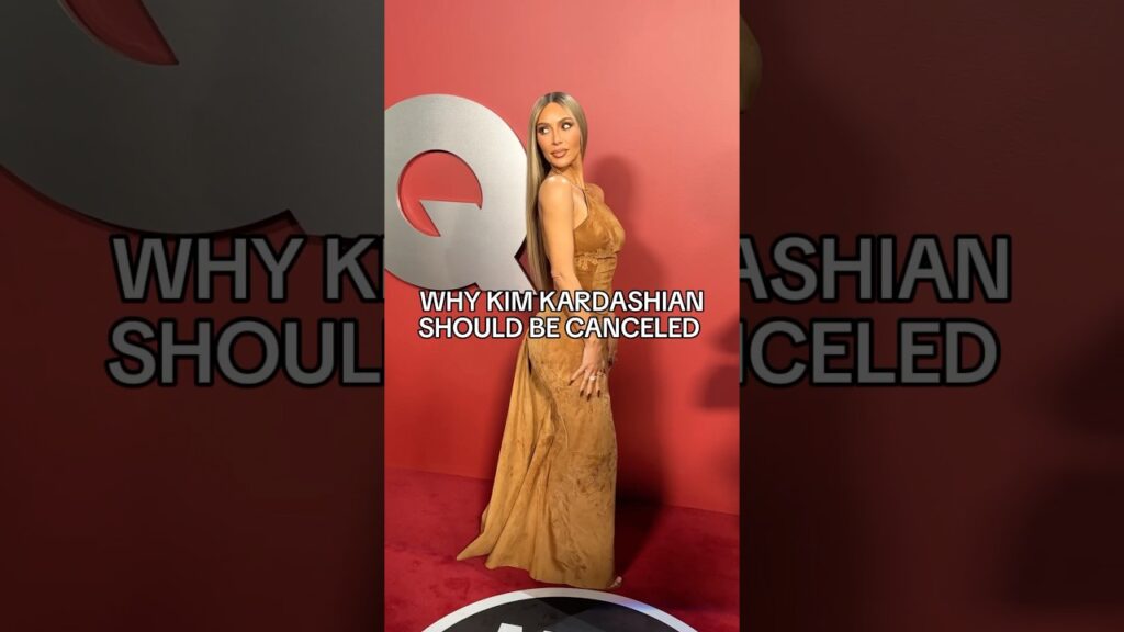 WHY KIM KARDASHIAN SHOULD BE CANCELLED