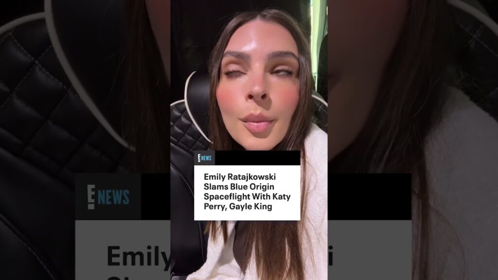 “Disgusted” Emily Ratajkowski Slams Blue Origin Spaceflight With Katy Perry, Gayle King and More