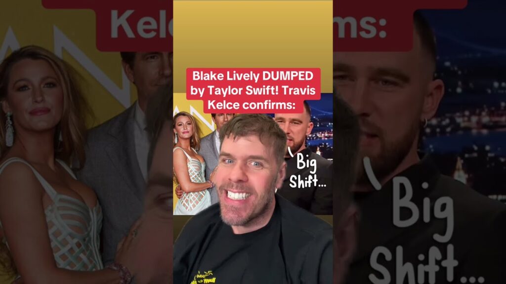 Blake Lively DUMPED By Taylor Swift! Travis Kelce Confirms: Blake Lively DUMPED By Taylor Swift! Travis Kelce Confirms: