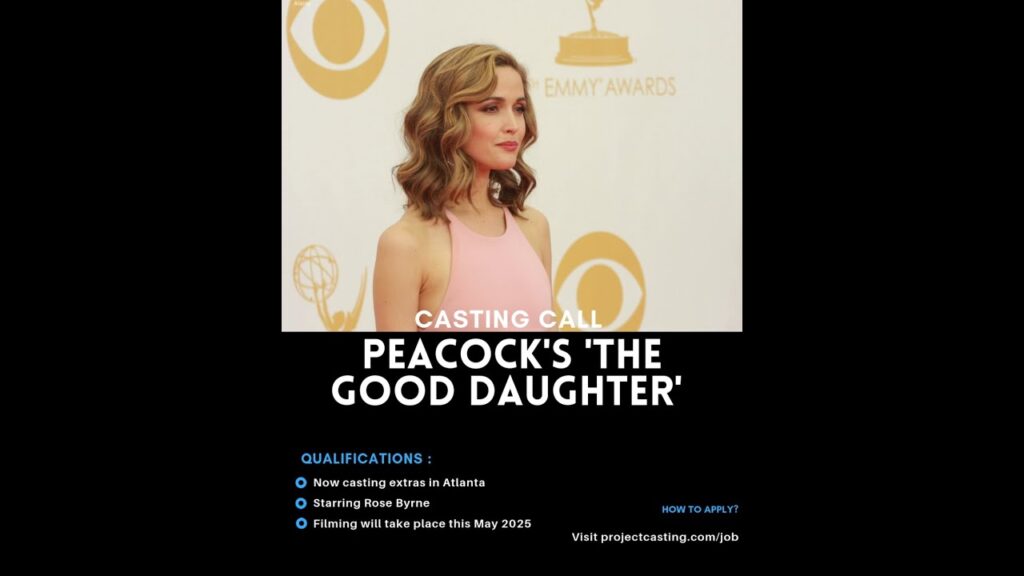 🎬 CASTING CALL Be Part of Peacock’s ‘The Good Daughter’ Starring Rose Byrne! 💫