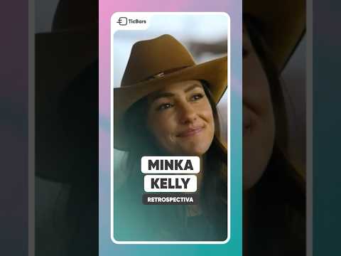 MINKA KELLY 🎬 Retrospectiva MINKA KELLY 🎬 Retrospectiva