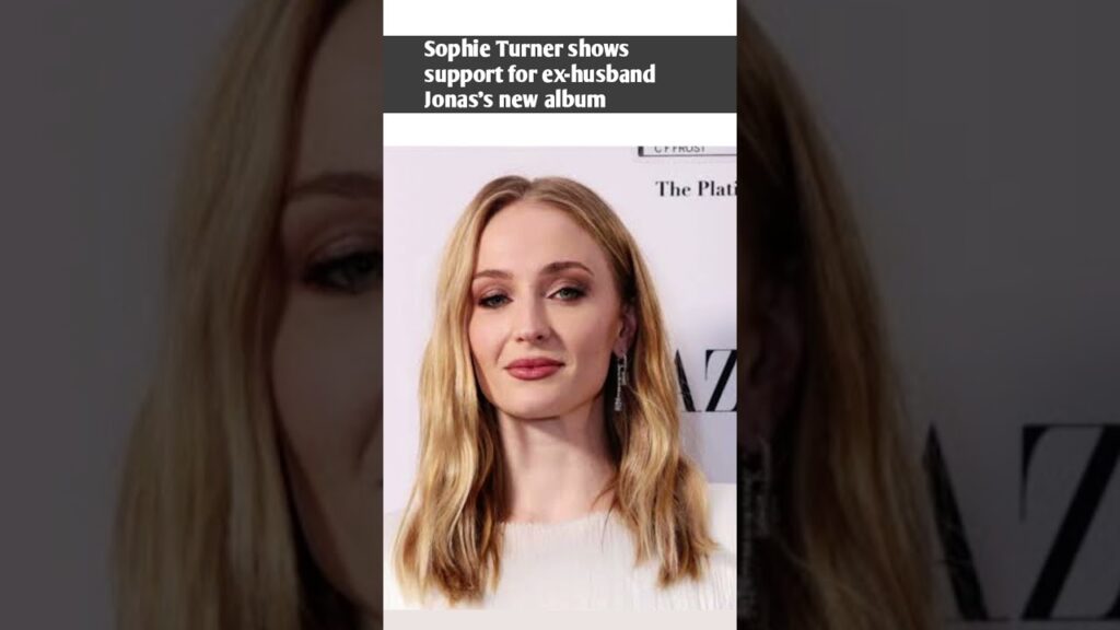 Sophie Turner shows support for ex-husband Jonas’s new album|#pkrevenue #youtubegrowth #news #sophie Sophie Turner shows support for ex-husband Jonas’s new album|#pkrevenue #youtubegrowth #news #sophie
