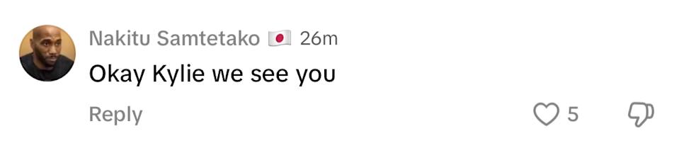 Comment by Nakitu Sametako: "Okay Kylie we see you" with 5 likes and 0 replies