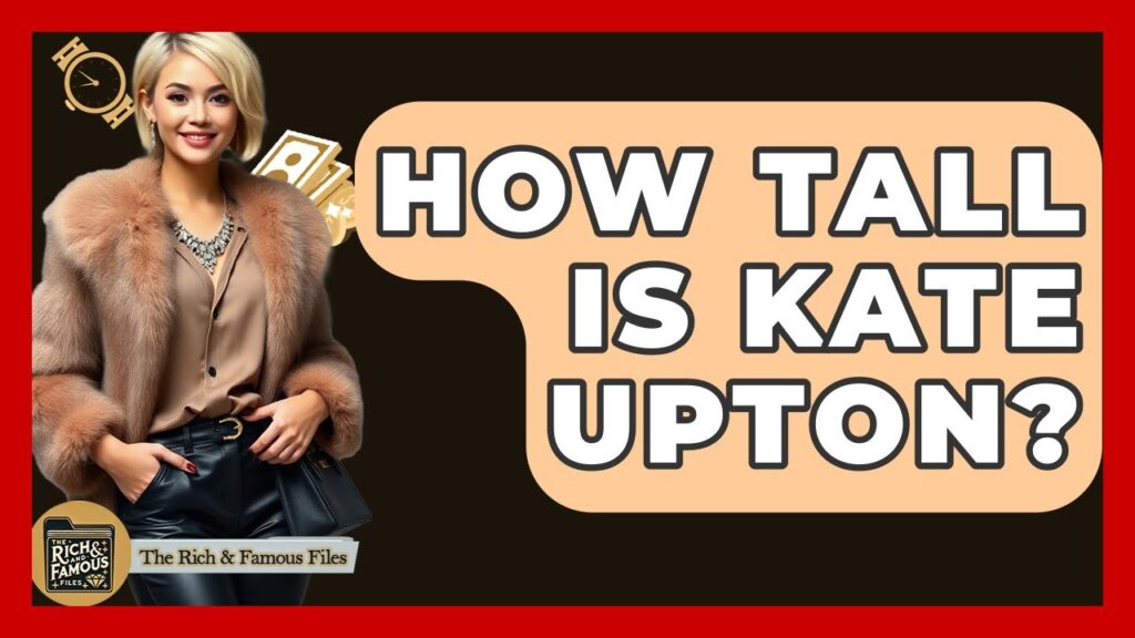 How Tall Is Kate Upton? – The Rich And Famous Files How Tall Is Kate Upton? - The Rich And Famous Files