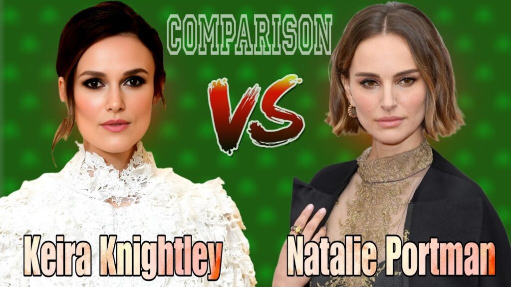 Keira Knightley Vs Natalie Portman Comparison Keira Knightley Vs Natalie Portman Comparison
