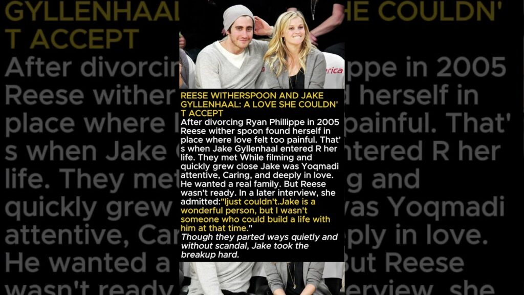 REESE WITHERSPOON AND JAKE GYLLENHAAL: A LOVE SHE COULDN'T ACCEPT