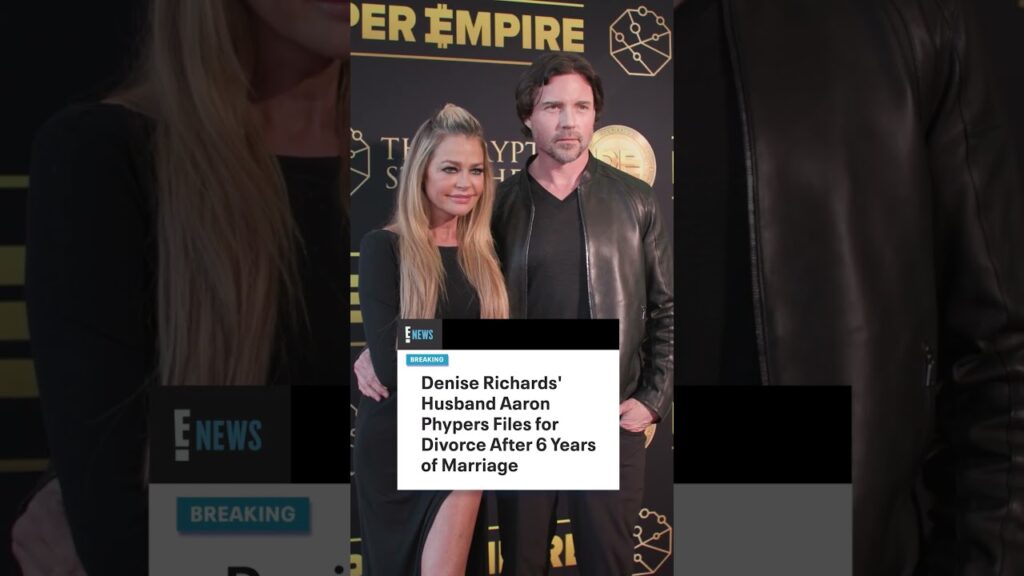 BREAKING: Denise Richards' Husband Aaron Phypers Files for Divorce After 6 Years of Marriage