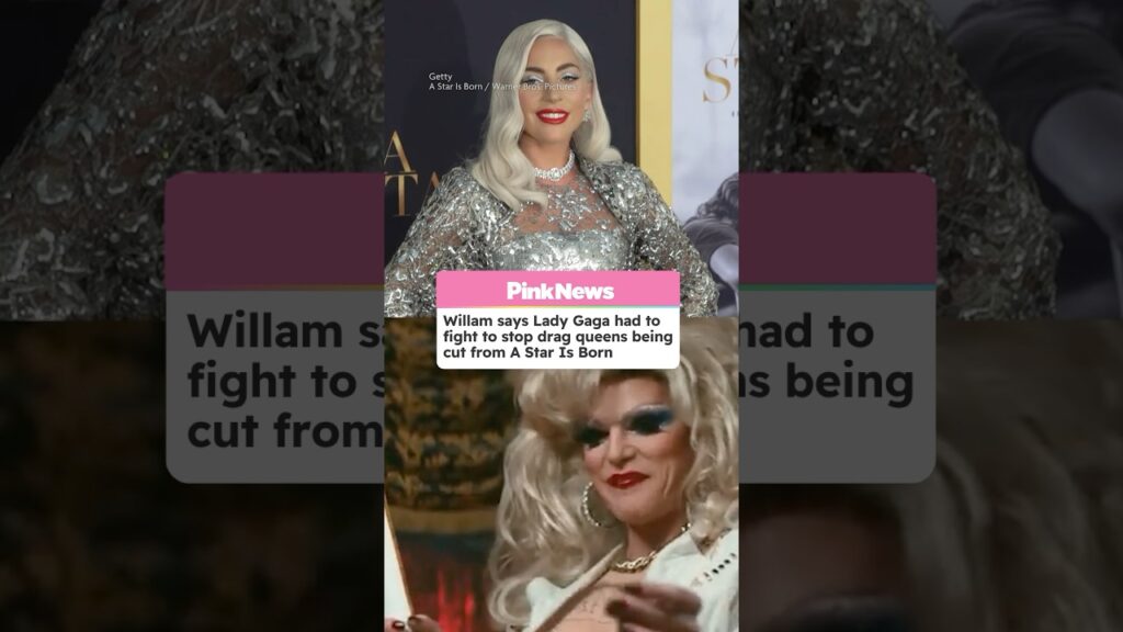 Willam Says Lady Gaga Had To Fight To Stop Drag Queens Being Cut From A Star Is Born #shorts
