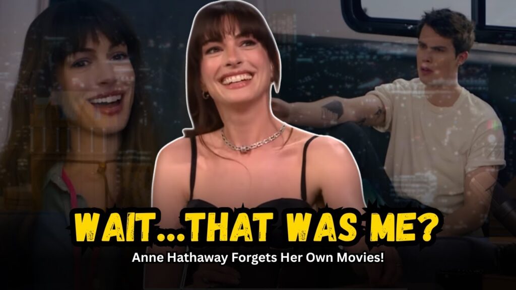 Anne Hathaway FORGOT Her Own Movies?! | From Princess Diaries to The Idea of You