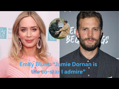 🧨 Emily Blunt “Jamie Dornan is the co star I admire most”