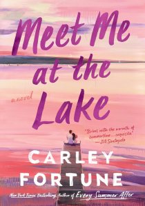 Meet Me at the Lake by Carley Fortune.