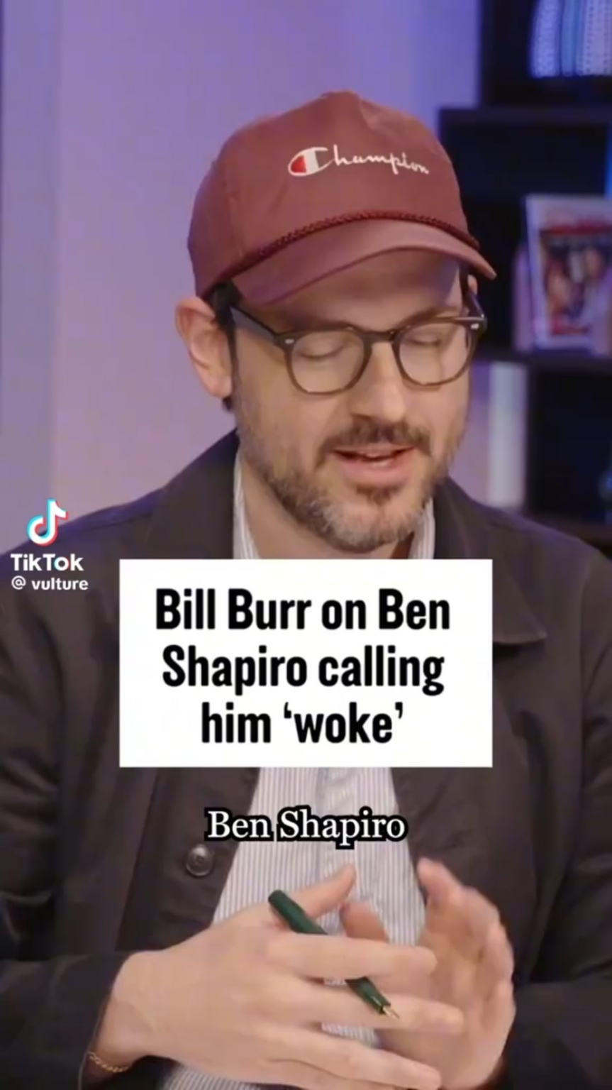 Bill Burr on being called "woke" by Ben Shapiro