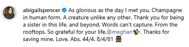 In her gushing birthday message, Abigail wished Meghan a happy birthday, and credited the Duchess with 'saving' her life