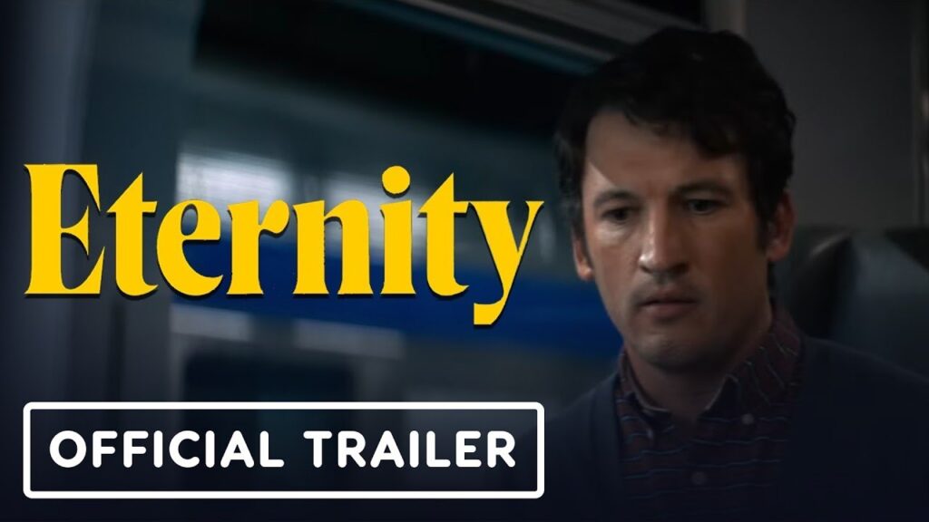 Eternity, directed by David Freyne , with Miles Teller,Elizabeth Olsen,Callum Turner