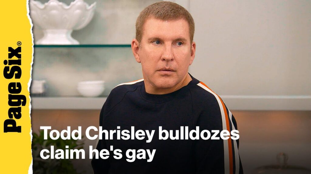 Todd Chrisley bulldozes claim he’s gay, had an affair in wild post-pardon clapback