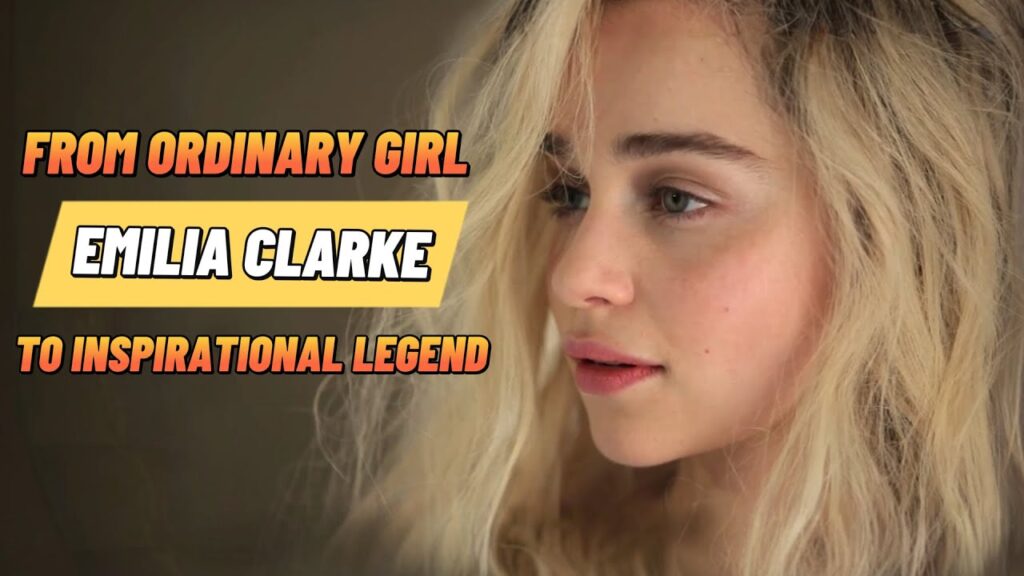Emilia Clarke: From Ordinary Girl to Inspirational Legend#celebrity#Singer#actor#entertainment