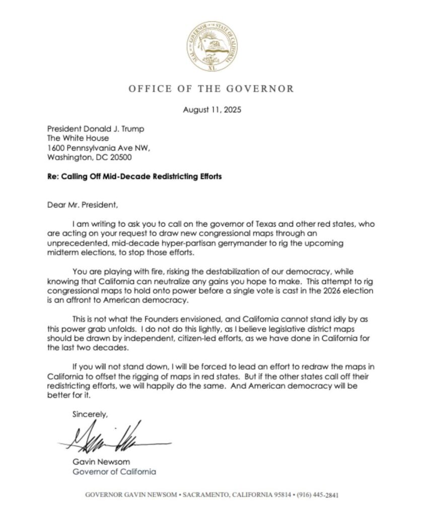 Gavin Newsom just sent Donald Trump a letter saying: "If you will not stand down, I will be forced to lead an effort to redraw the maps in California to offset the rigging of maps in red states.”