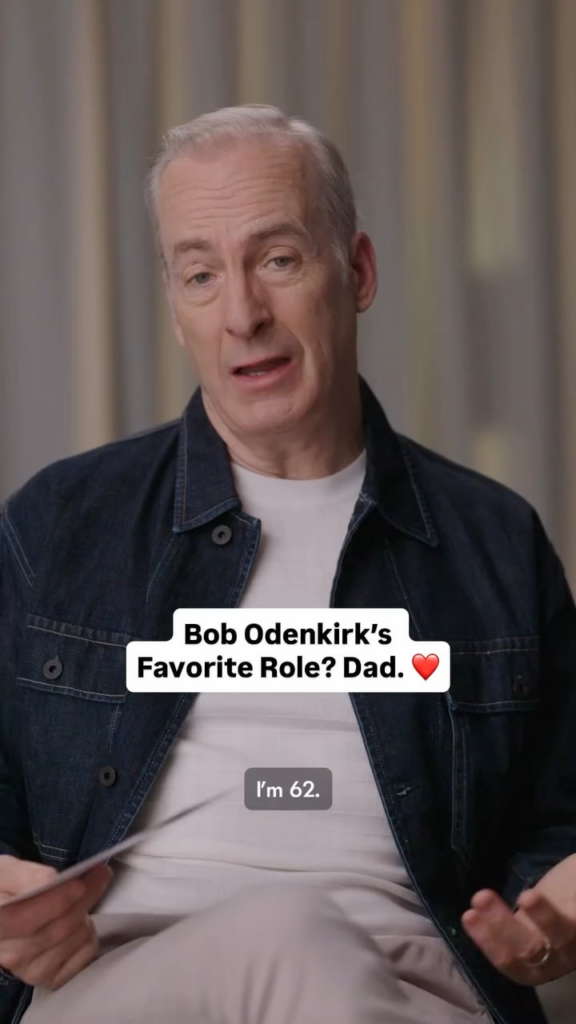 Bob Odenkirk: "Yeah I can entertain myself with trying to write a good movie, trying to act well in a project, but there's nothing that has ever meant anything like being a dad, to me.
