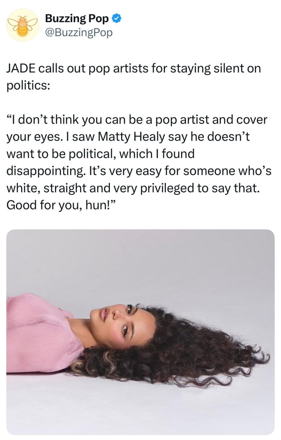 JADE calls out artists for staying silent on politics: “I don’t think you can be a pop artist and cover your eyes. I saw Matty Healy say he doesn’t want to be political, which I found disappointing. It’s very easy for someone who’s white, straight and very privileged to say that. Good for you, hun!” JADE calls out artists for staying silent on politics: “I don’t think you can be a pop artist and cover your eyes. I saw Matty Healy say he doesn’t want to be political, which I found disappointing. It’s very easy for someone who’s white, straight and very privileged to say that. Good for you, hun!”