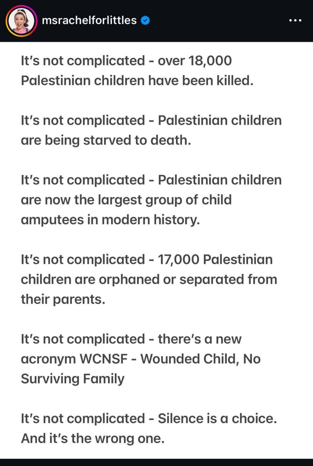 Ms Rachel’s latest post urging people to speak up for Gaza. “Your silence or what you said will be remembered. You can handle being uncomfortable. What matters are their precious lives, not your comfort.”