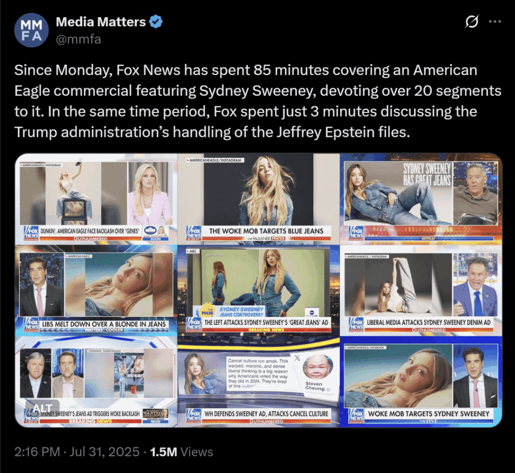 In 1 week, Fox News has spent 85 minutes covering an American Eagle commercial featuring Sydney Sweeney and just 3 minutes discussing the Epstein files