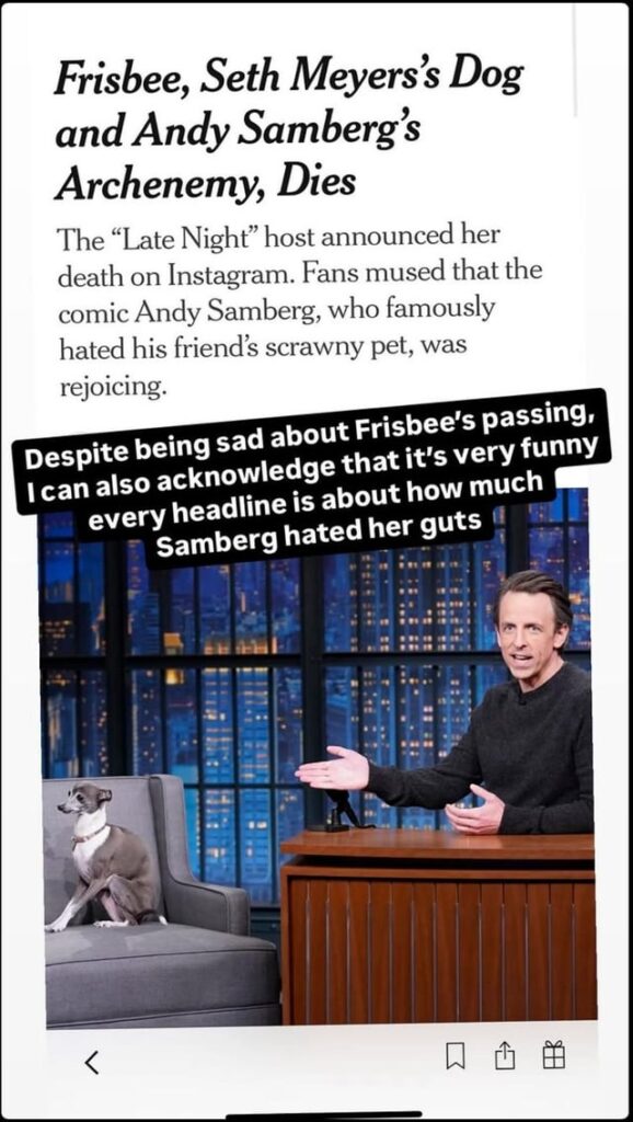 Seth Meyers reacting to publications bringing up Andy Samberg’s hatred of Frisbee in her obituaries