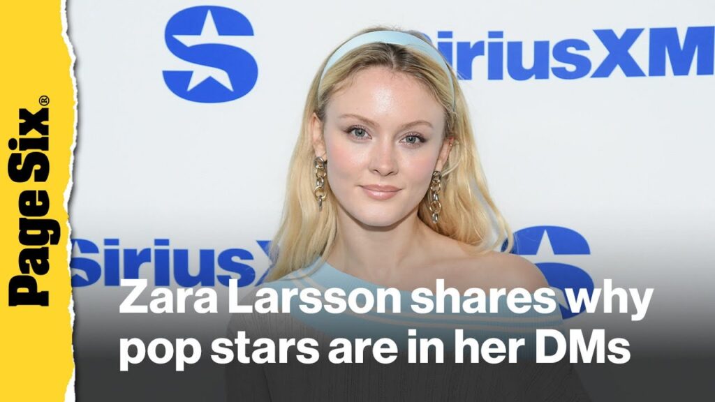 Zara Larsson tells Page Six Radio why pop stars are flooding her DMs Zara Larsson tells Page Six Radio why pop stars are flooding her DMs