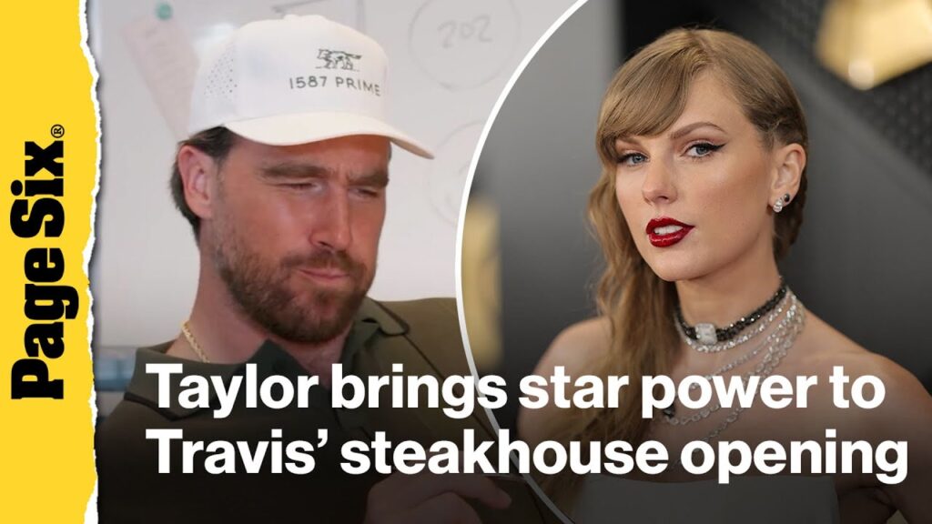 Taylor Swift brings star power to Travis Kelce’s steakhouse opening
