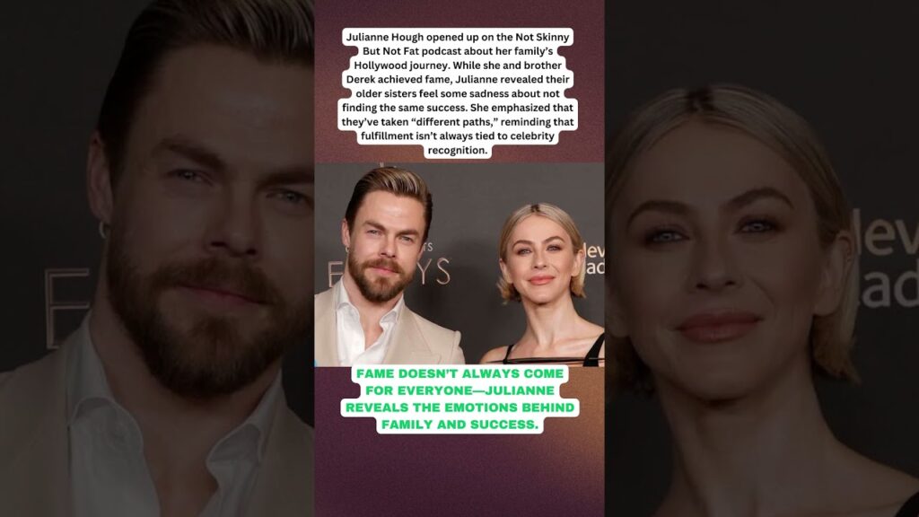 Julianne Hough Admits Sisters Feel “Sadness” Over Hollywood Fame Gap