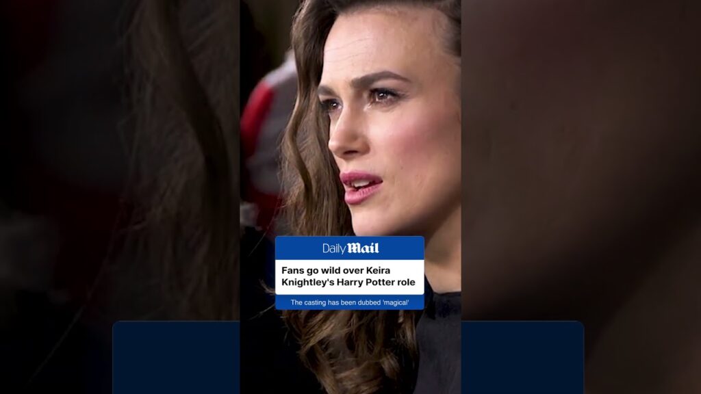 Fans go wild over Keira Knightley’s Harry Potter role Fans go wild over Keira Knightley's Harry Potter role