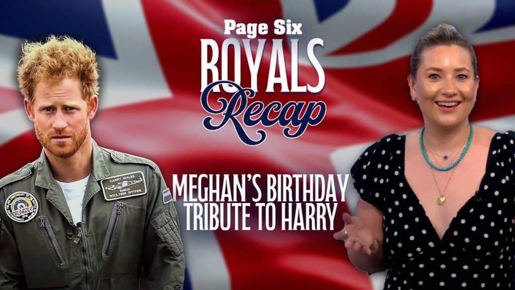Royals Recap: Meghan Markle thirsts over Prince Harry in flirty 41st birthday tribute