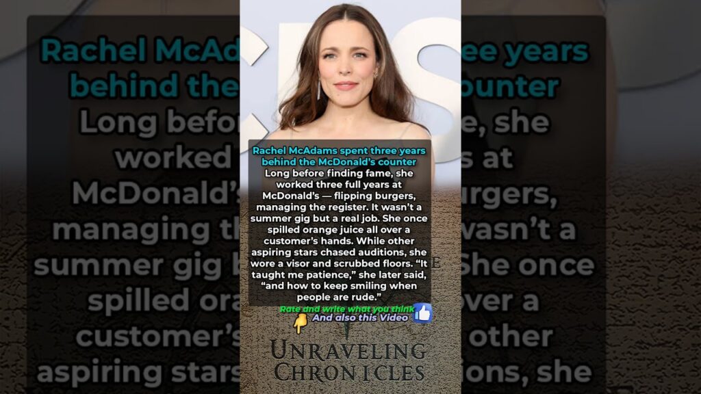 Rachel McAdams spent three years behind the McDonalds counter
