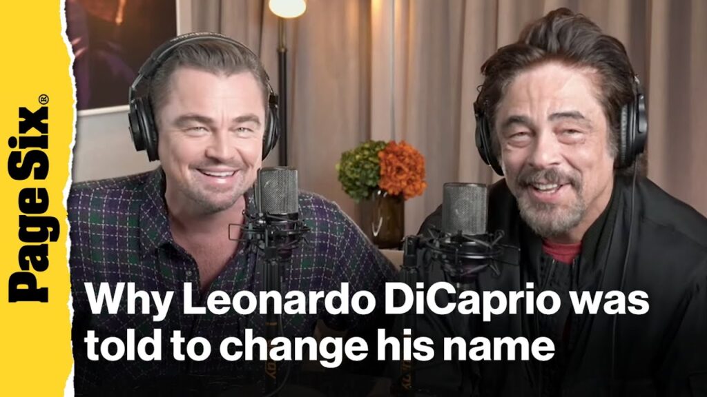 Why Leonardo DiCaprio was told to change his name at the start of his career