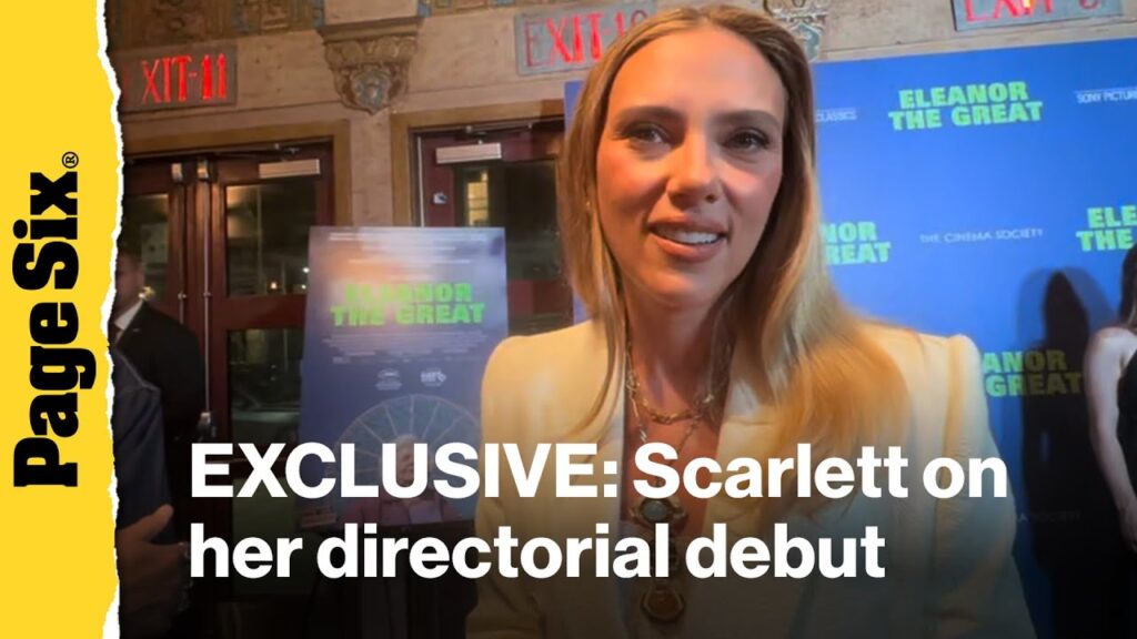 Scarlett Johansson says discomfort as first-time director on ‘Eleanor The Great’ was a good thing Scarlett Johansson says discomfort as first-time director on 'Eleanor The Great' was a good thing