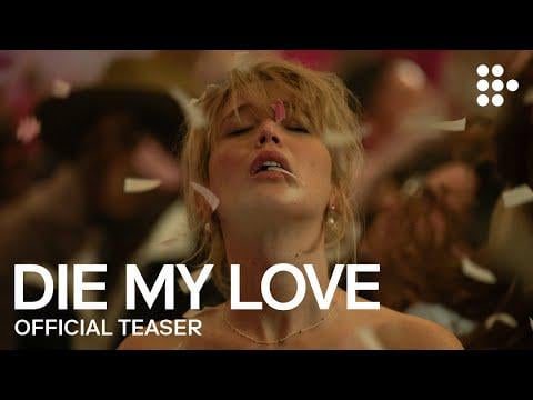 DIE MY LOVE | Official Teaser Trailer | Jennifer Lawrence and Robert Pattinson