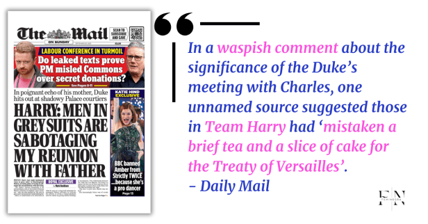 Daily Mail front page alongside highlighted quote from an unnamed source dismissing Prince Harry’s meeting with King Charles as “a brief tea and a slice of cake for the Treaty of Versailles,” reflecting tensions over palace leaks.