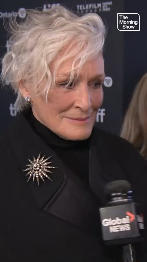 Glenn Close shares her favorite thing about Canada: “They stood up to you-know-who. I shouldn’t say that, but I will anyway!”