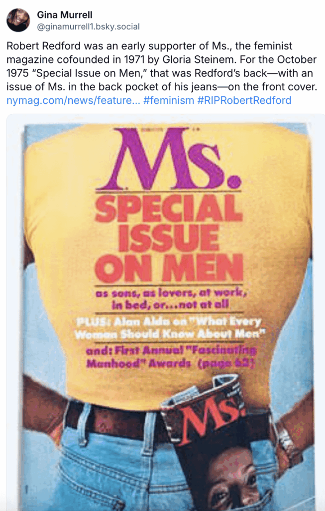 Robert Redford Fun Fact: He was a supporter of the feminist magazine Ms. and appeared on the cover with the magazine in his back pocket.