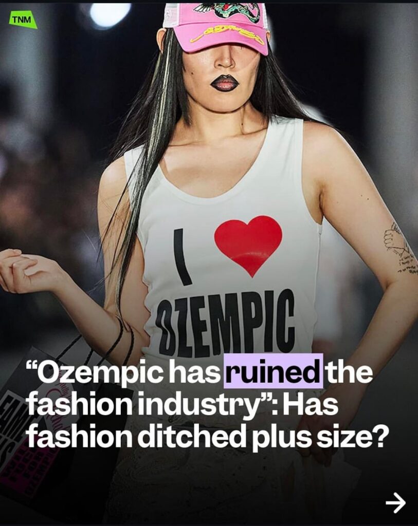 "Ozempic has ruined the fashion industry": Has fashion ditched plus size?