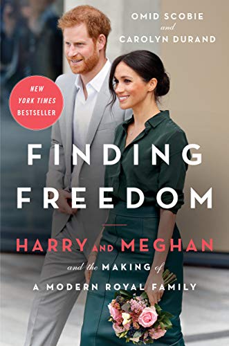 <i>Finding Freedom: Harry and Meghan and the Making of a Modern Royal Family</i>, by Omid Scobie and Carolyn Durand <i>Finding Freedom: Harry and Meghan and the Making of a Modern Royal Family</i>, by Omid Scobie and Carolyn Durand